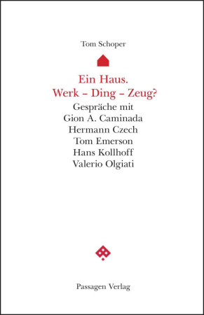 Ein Haus. Werk – Ding – Zeug?
 - Valerio Olgiati und Hermann Czech in Wien
